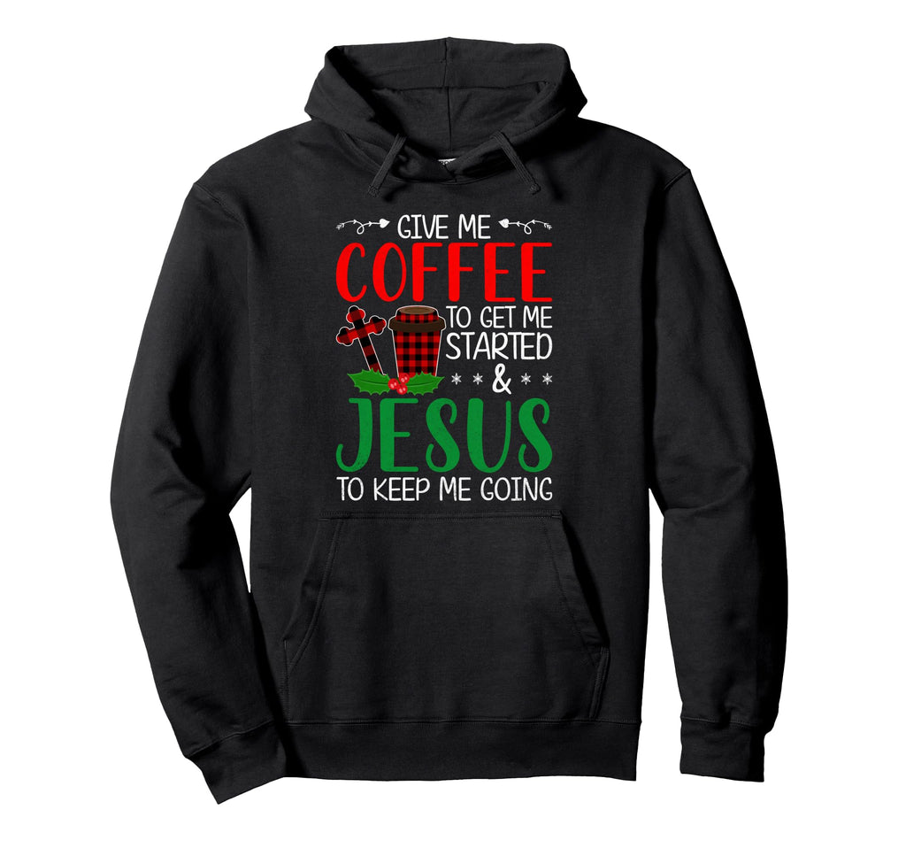 Give Me Coffee To Get Me Started Jesus Hoodie - Unique Graphic Men Women - T-Shirt, Sweatshirt, Hoodie