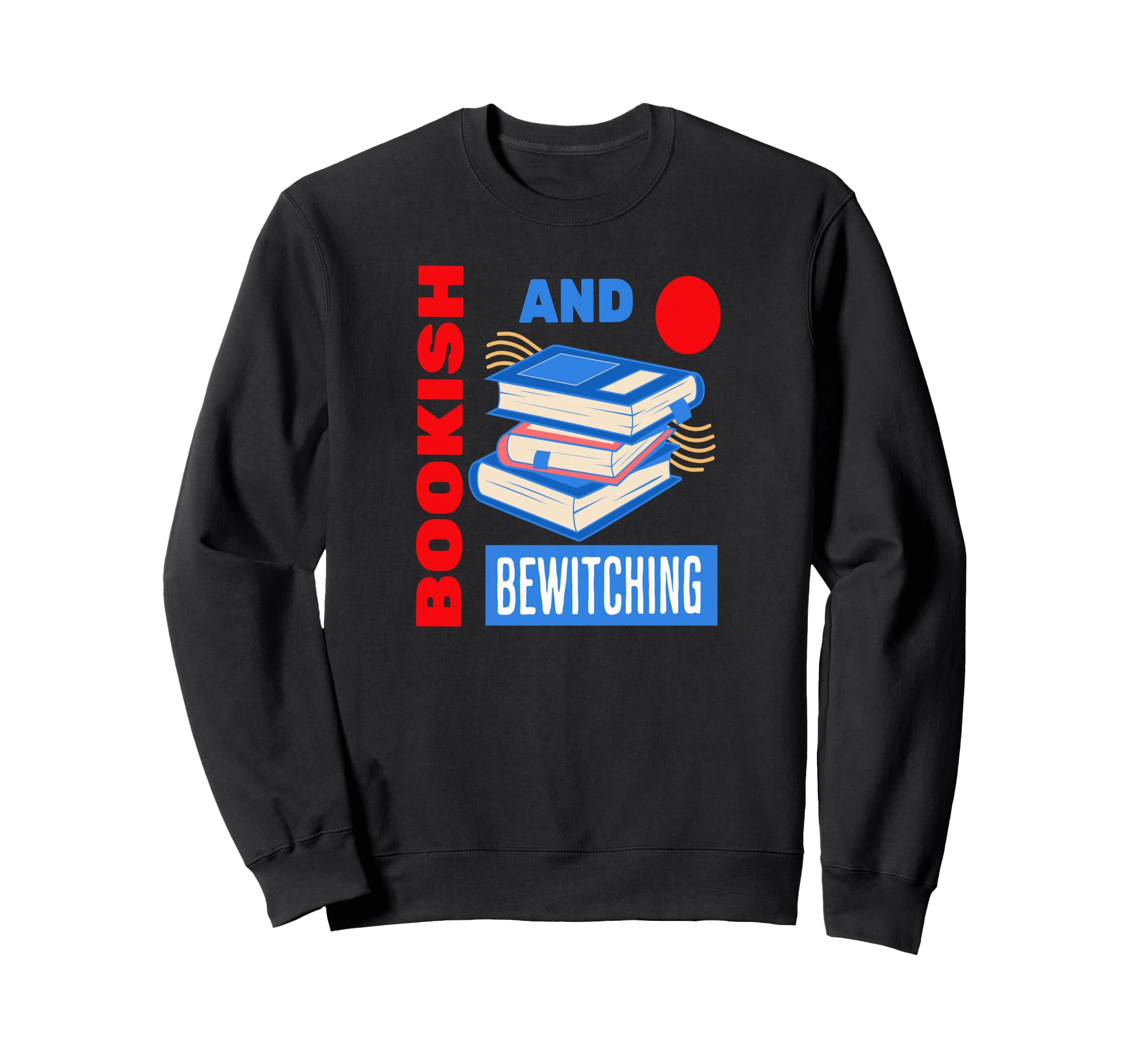 Bookish And Bewitching Magical Sweatshirt - Unique Graphic Men Women - T-Shirt, Sweatshirt, Hoodie