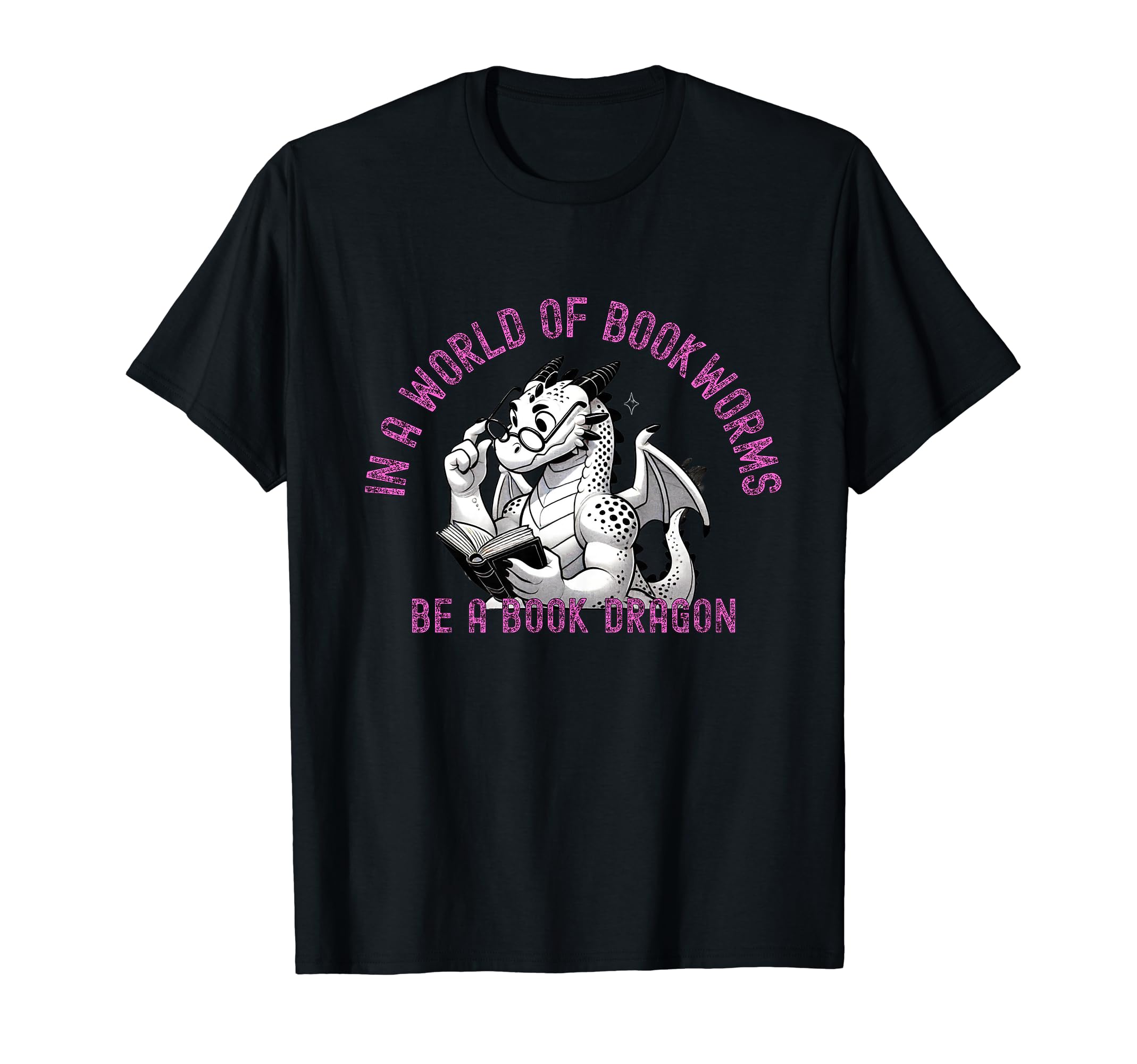 Dragon World Bookworms Be Book Dragon T-Shirt - Trendy Graphic Men Women - T-Shirt, Sweatshirt, Hoodie