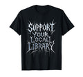 Support Your Local Library Death T-Shirt - Minimalist Print Men Women - T-Shirt, Sweatshirt, Hoodie