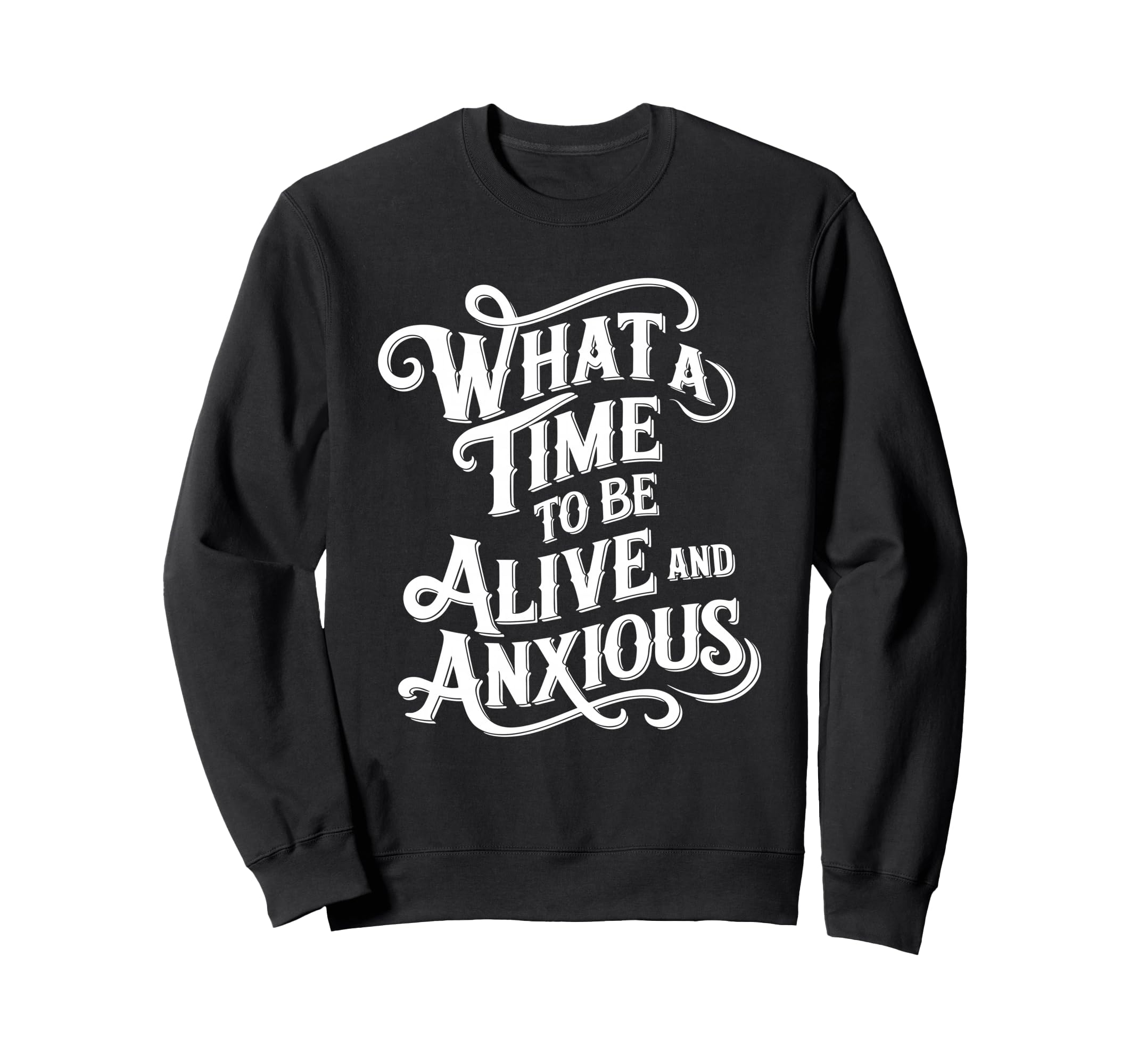 What Time To Be Alive And Sweatshirt - Casual Everyday Wear for Adults - T-Shirt, Sweatshirt, Hoodie