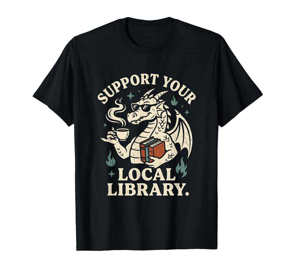 Support Your Local Library Book Dragon T-Shirt - Trendy Graphic for Adults - T-Shirt, Sweatshirt, Hoodie