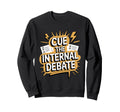 Cue Internal Debate Funny Overthinker Sweatshirt - Graphic Print Men Women - T-Shirt, Sweatshirt, Hoodie