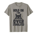 Hold Im Overstimulated Funny Adhd T-Shirt - Aesthetic Graphic Men Women - T-Shirt, Sweatshirt, Hoodie
