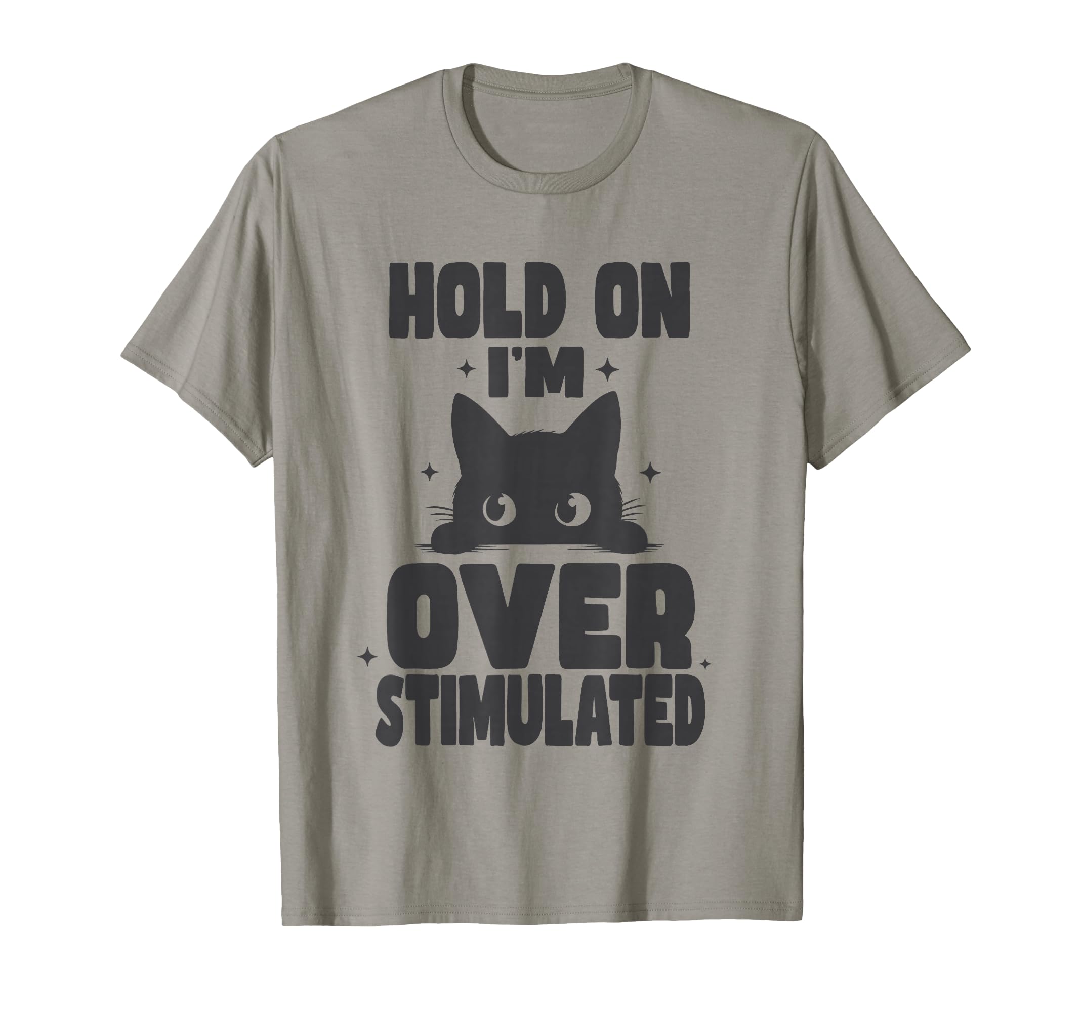 Hold Im Overstimulated Funny Adhd T-Shirt - Aesthetic Graphic Men Women - T-Shirt, Sweatshirt, Hoodie