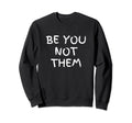 Positive Can Do Anything Sweatshirt - Aesthetic Graphic Men Women - T-Shirt, Sweatshirt, Hoodie