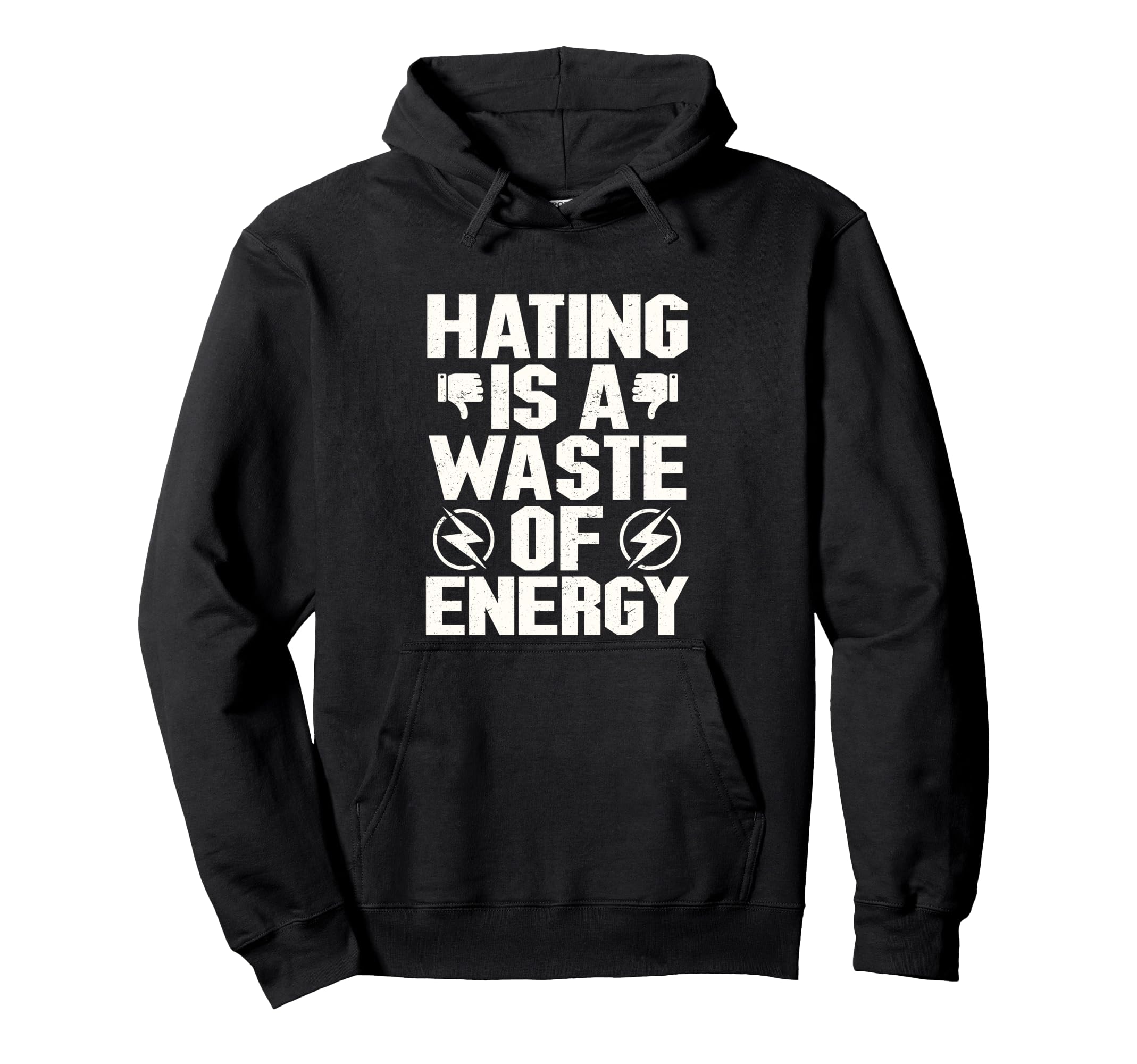 Hating Is Waste Energy Stop No To Hate Hoodie - Unique Graphic for Adults - T-Shirt, Sweatshirt, Hoodie