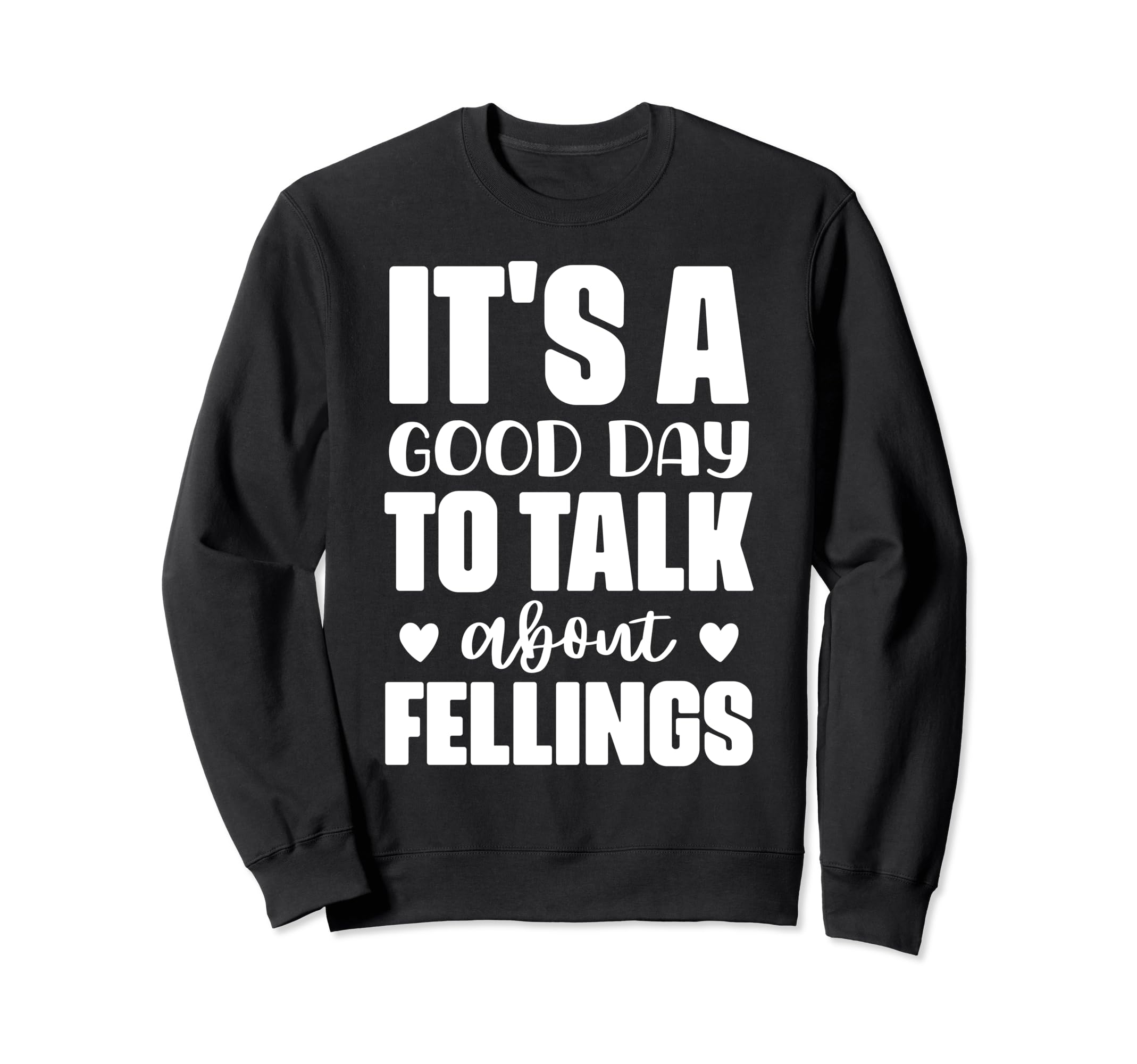 Its Good Day To Talk About Sweatshirt - Custom Art Print for Adults - T-Shirt, Sweatshirt, Hoodie