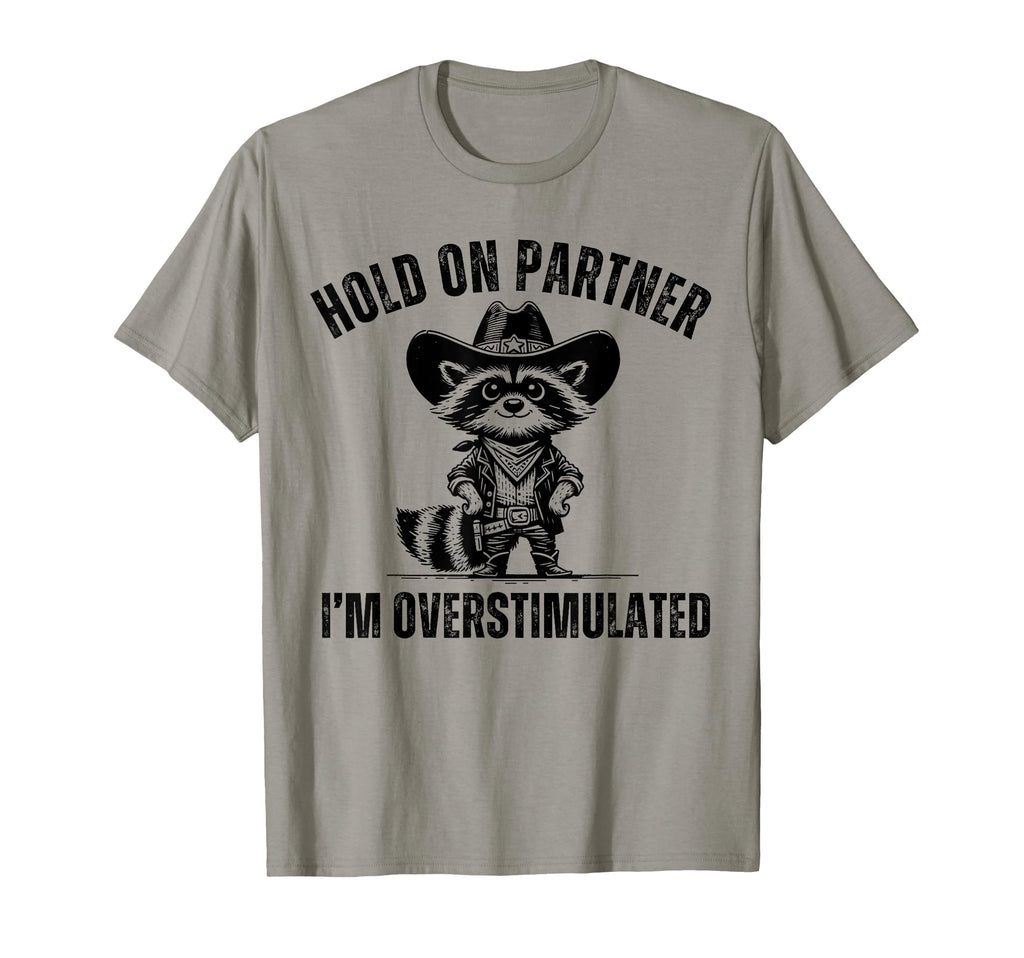 Hold Partner Im Overstimulated Western T-Shirt - Graphic Print Men Women - T-Shirt, Sweatshirt, Hoodie