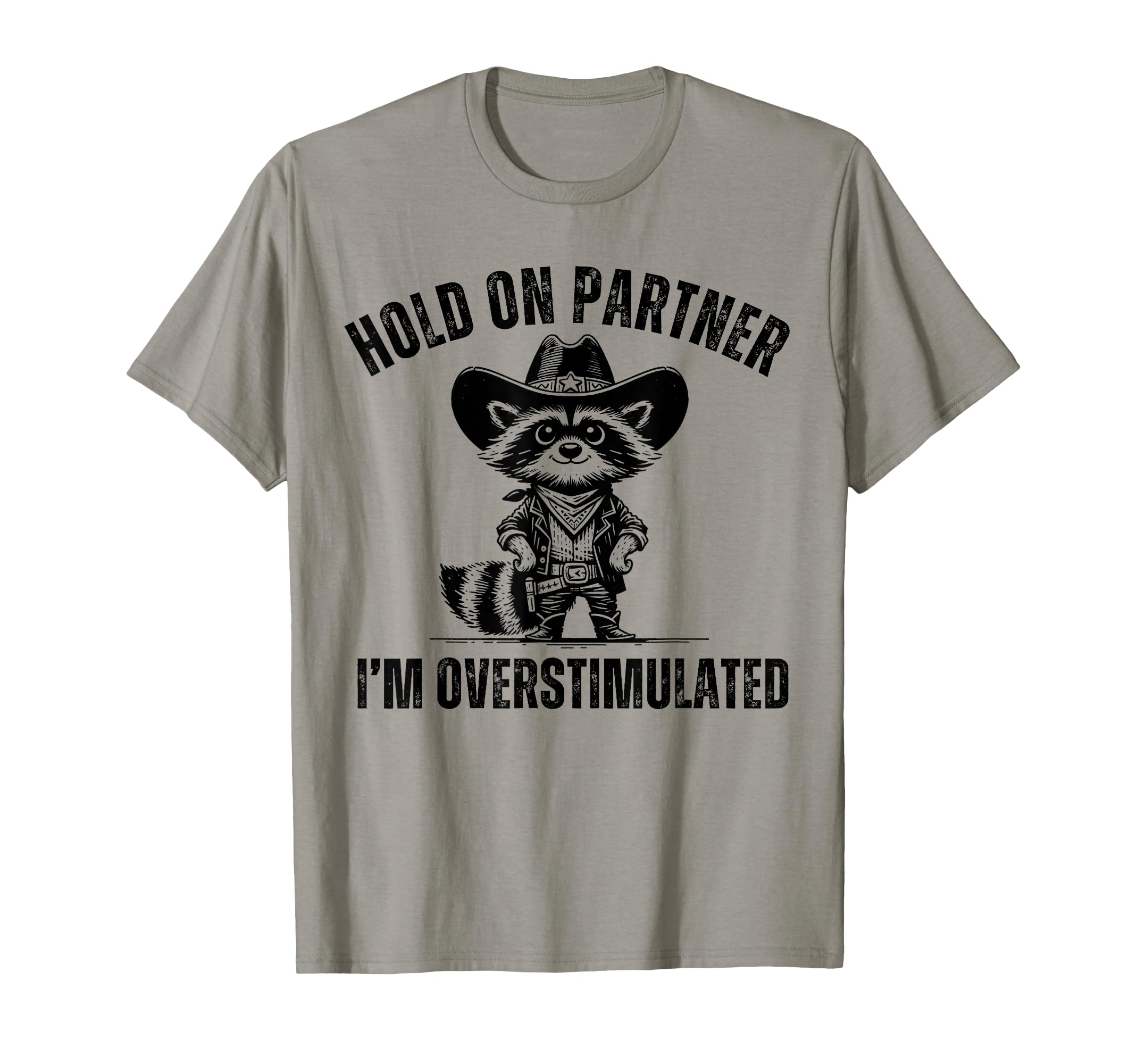 Hold Partner Im Overstimulated Western T-Shirt - Graphic Print Men Women - T-Shirt, Sweatshirt, Hoodie