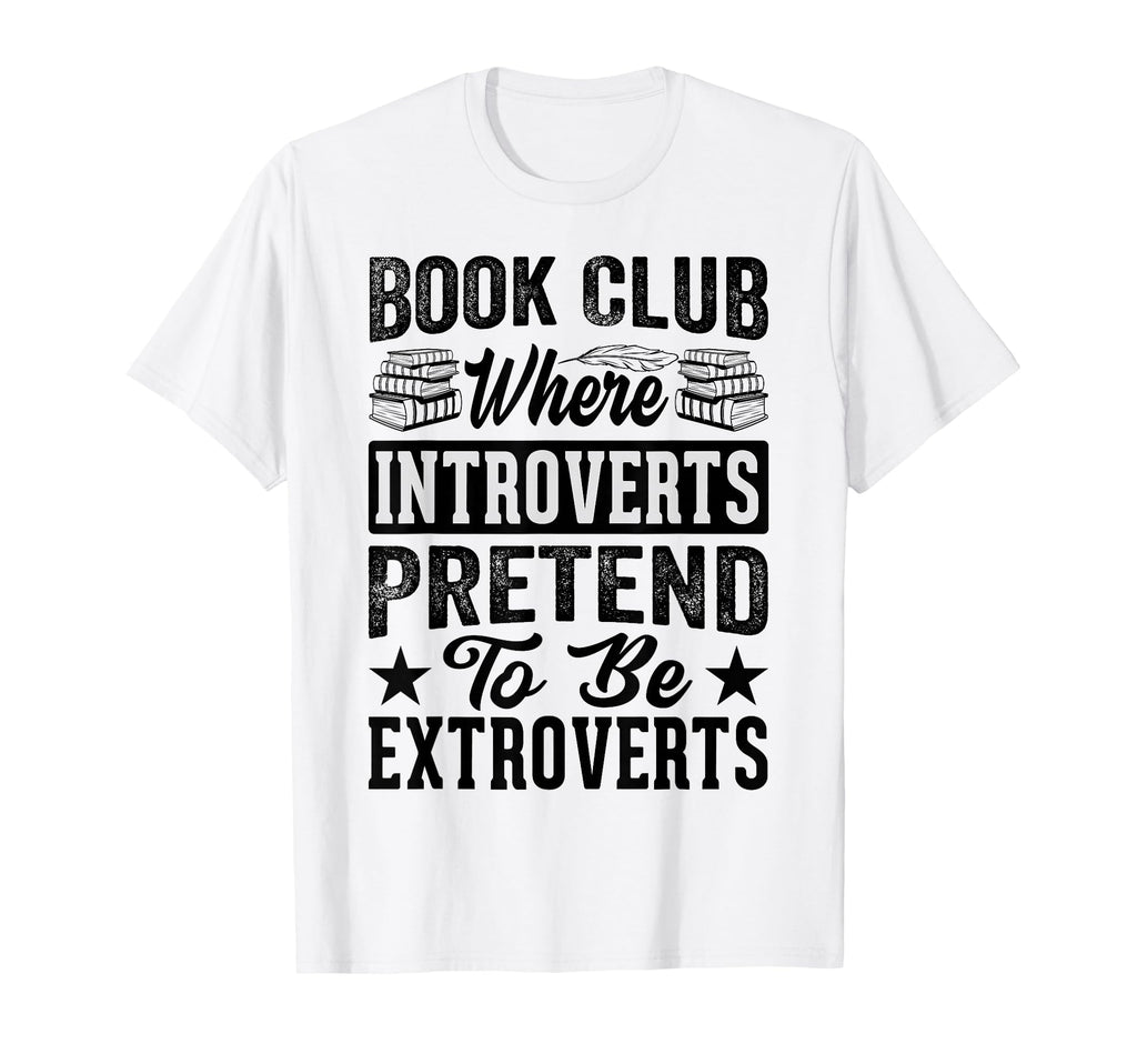 Book Club Where Introverts Pretend T-Shirt - Custom Art Print for Adults - T-Shirt, Sweatshirt, Hoodie