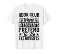 Book Club Where Introverts Pretend T-Shirt - Custom Art Print for Adults - T-Shirt, Sweatshirt, Hoodie