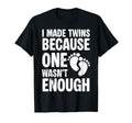 I Made Twins Because One Wasnt Enough T-Shirt - Custom Art Print Unisex - T-Shirt, Sweatshirt, Hoodie
