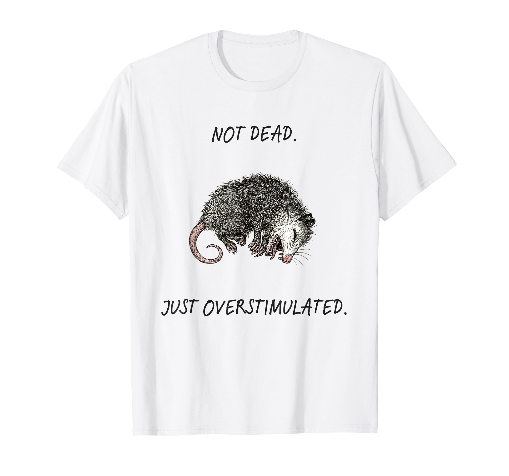 Not Dead Just Overstimulated Sarcastic T-Shirt - Trendy Graphic for Adults - T-Shirt, Sweatshirt, Hoodie