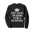 I Cant Keep Calm Im Going To Sweatshirt - Casual Everyday Wear Men Women - T-Shirt, Sweatshirt, Hoodie
