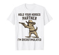 Hold Partner Im Overstimulated Funny T-Shirt - Fun Novelty Design Unisex - T-Shirt, Sweatshirt, Hoodie