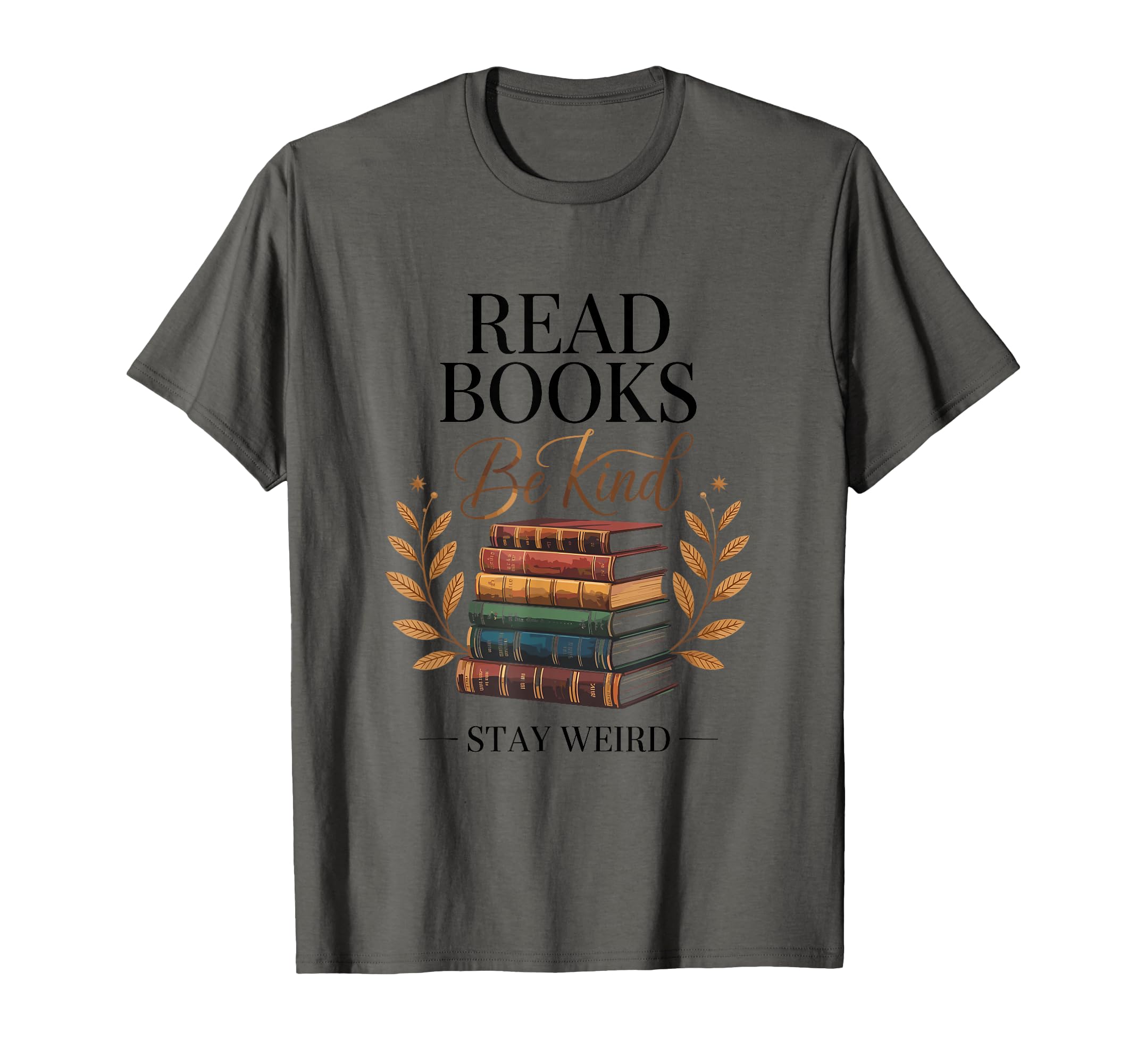 Read Books Be Kind Stay Weird Booklover T-Shirt - Graphic Print for Adults - T-Shirt, Sweatshirt, Hoodie