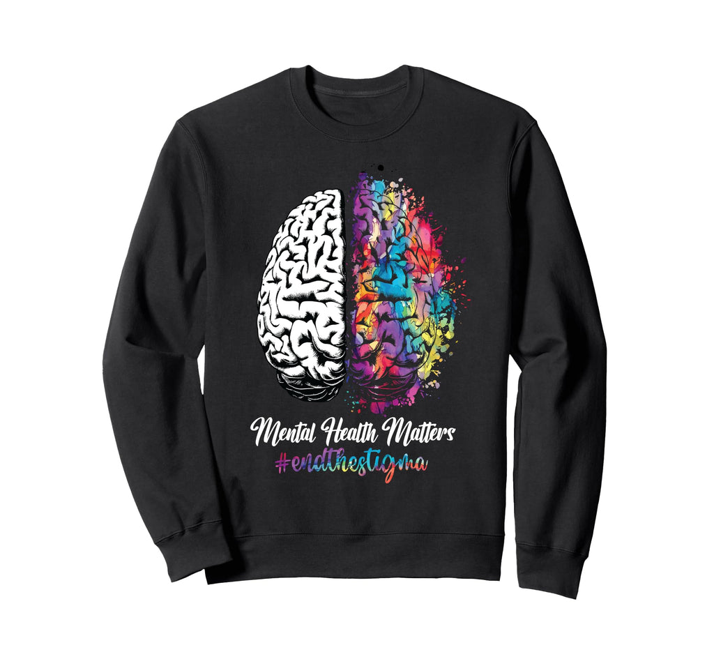 Mental Health Matters End Stigma Sweatshirt - Aesthetic Graphic Men Women - T-Shirt, Sweatshirt, Hoodie