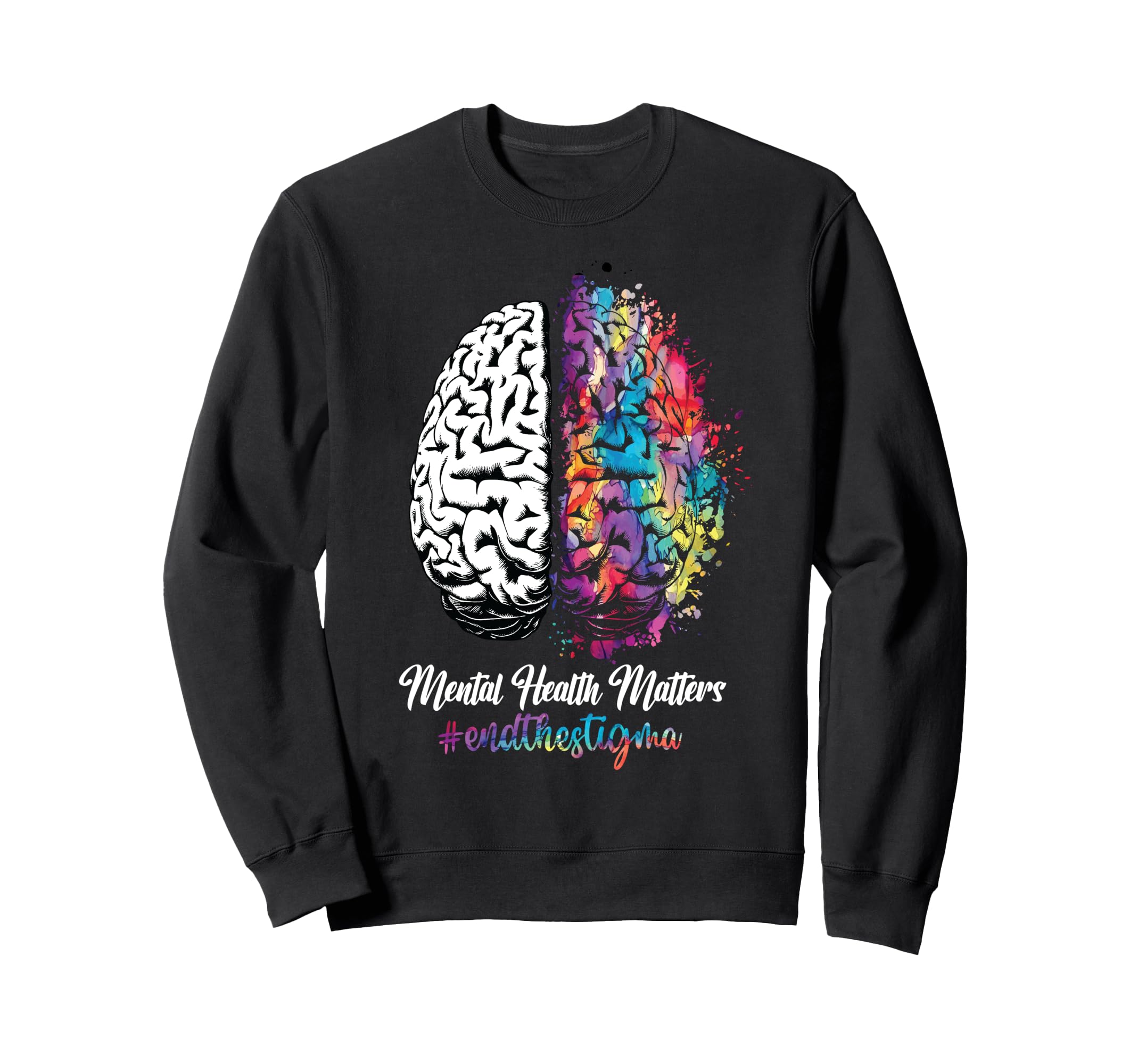 Mental Health Matters End Stigma Sweatshirt - Aesthetic Graphic Men Women - T-Shirt, Sweatshirt, Hoodie