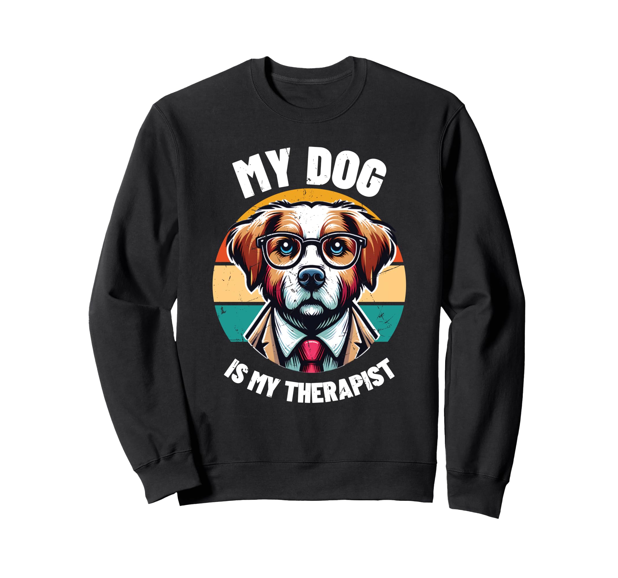 My Dog Is My Therapist Therapy Pet Sweatshirt - Aesthetic Graphic Men Women - T-Shirt, Sweatshirt, Hoodie