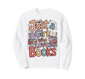 Just Who Loves Books Bookish Sweatshirt - Novelty Apparel for Adults - T-Shirt, Sweatshirt, Hoodie