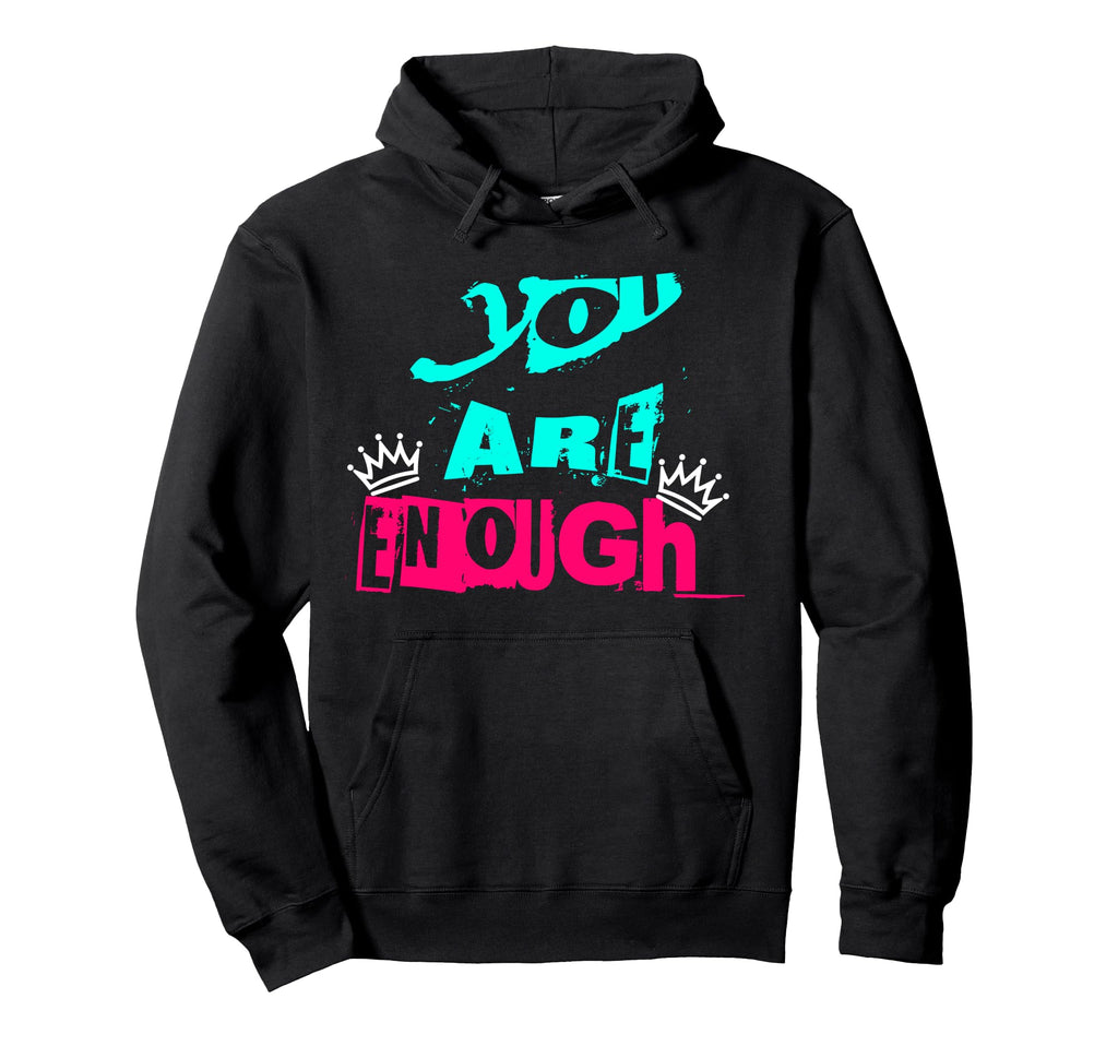 Positive You Are Enough Inspirational Hoodie - Aesthetic Graphic Men Women - T-Shirt, Sweatshirt, Hoodie