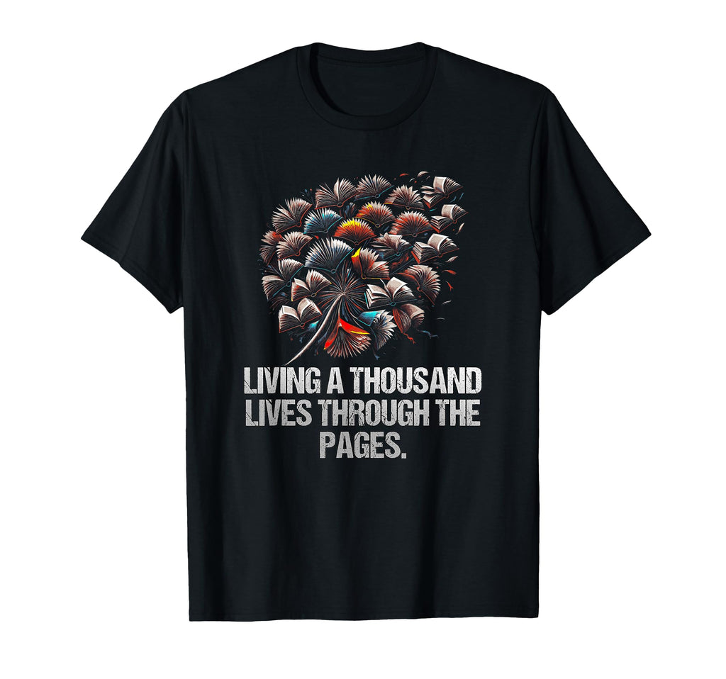 Living Thousand Lives Through Pages Funny T-Shirt - Trendy Graphic Unisex - T-Shirt, Sweatshirt, Hoodie