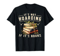 Not Hoarding If Its Books Reader Book T-Shirt - Streetwear Style Unisex - T-Shirt, Sweatshirt, Hoodie