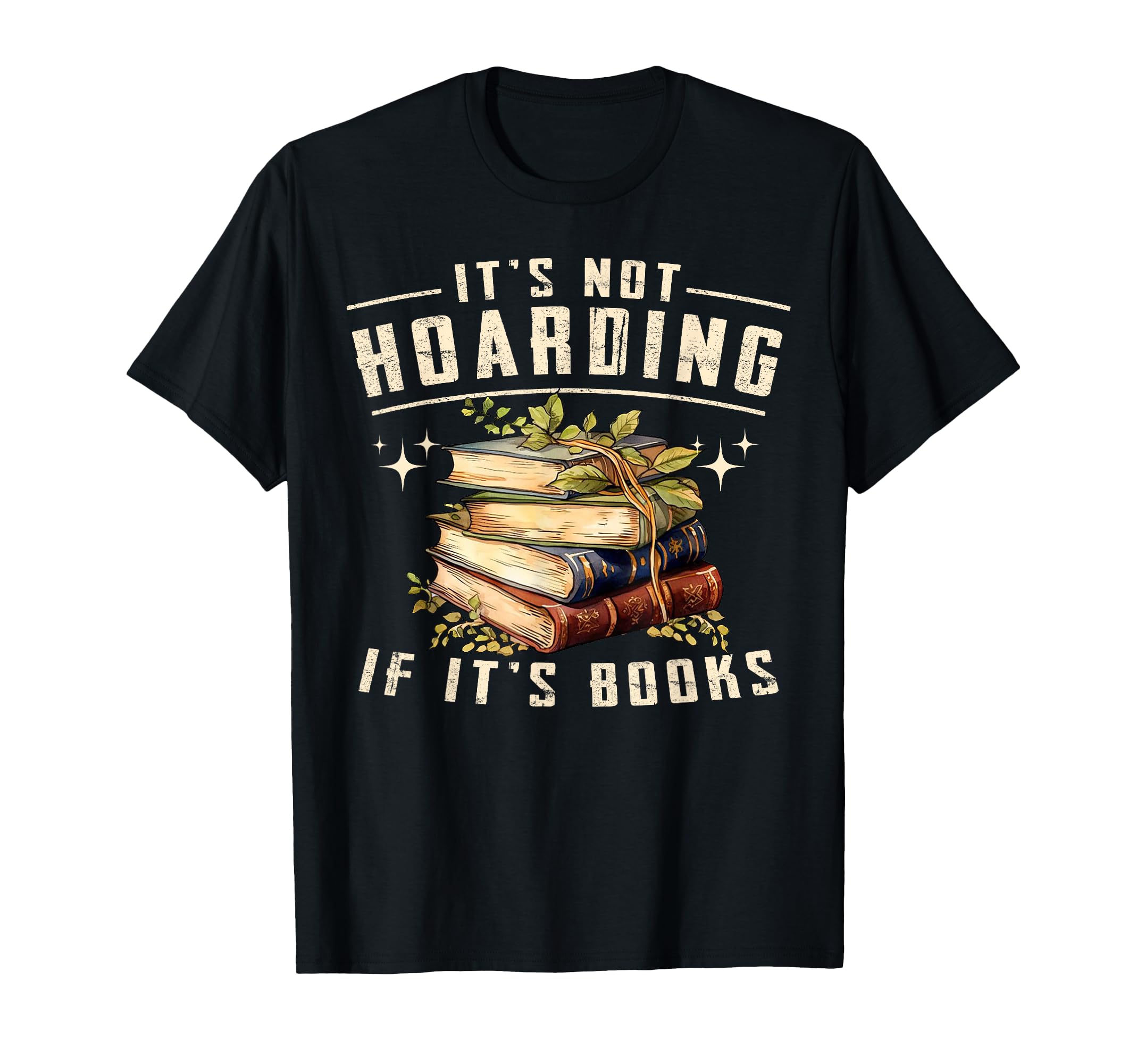 Not Hoarding If Its Books Reader Book T-Shirt - Streetwear Style Unisex - T-Shirt, Sweatshirt, Hoodie