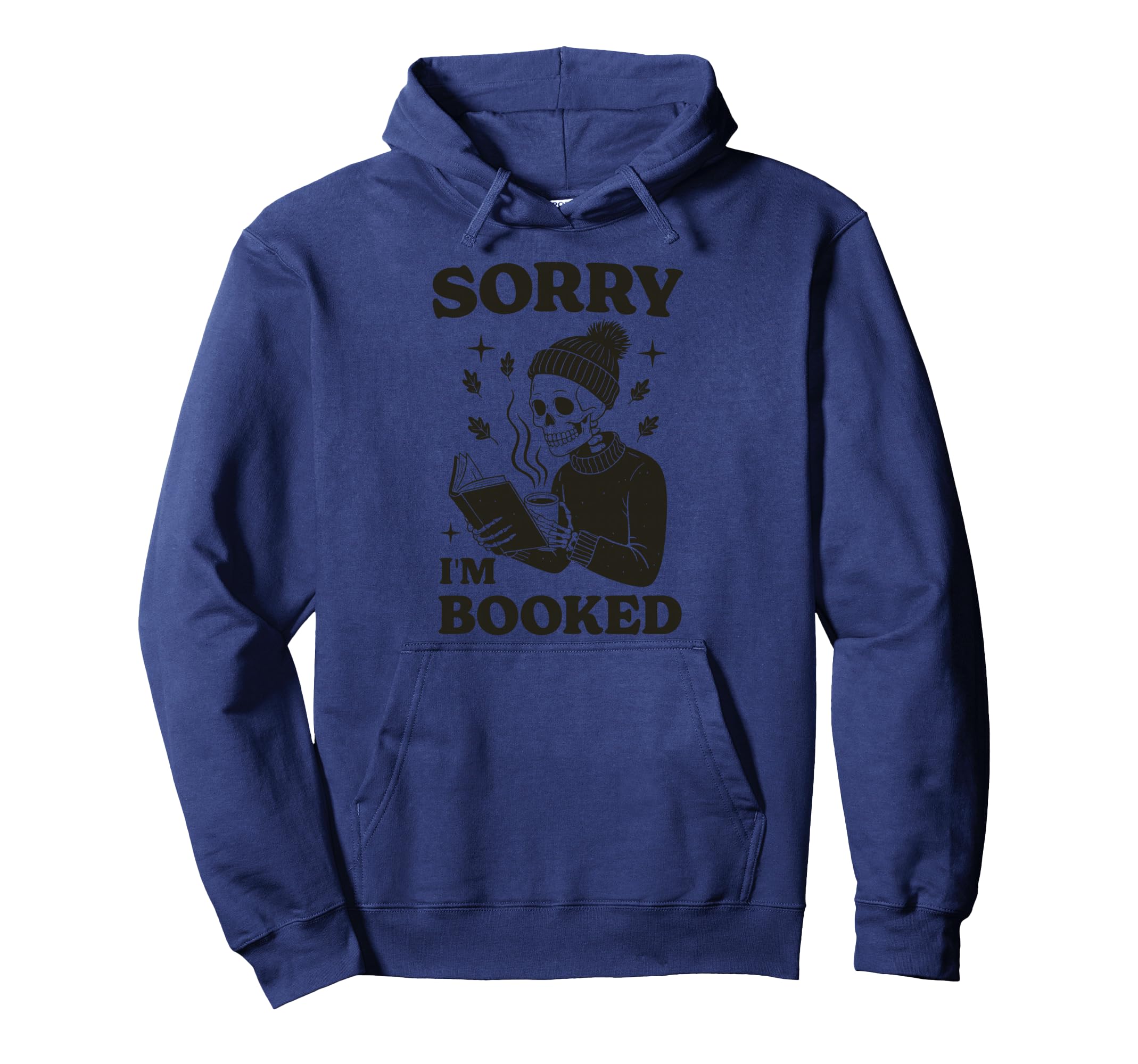 Sorry Im Booked Skeleton Reading Hoodie - Casual Everyday Wear Unisex - T-Shirt, Sweatshirt, Hoodie