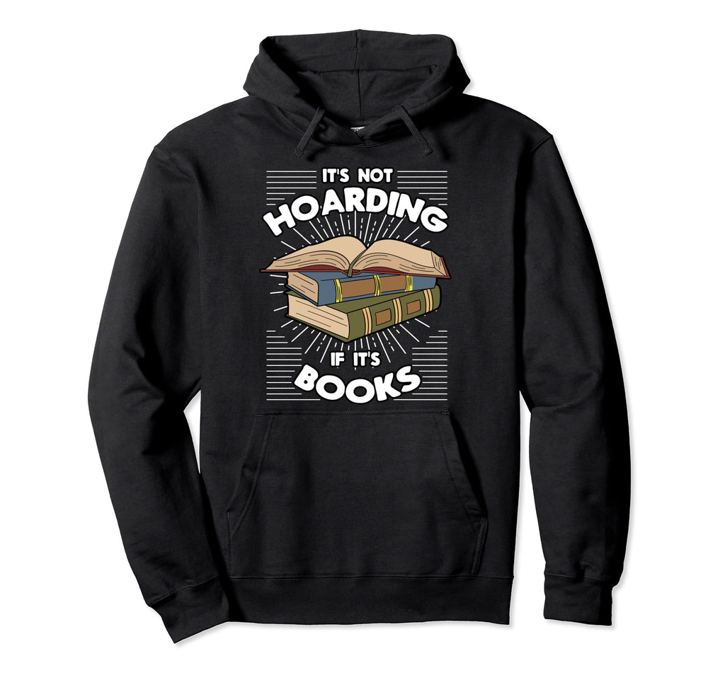 Book Hoarding Bibliomania Bibliophile Hoodie - Unique Graphic Men Women - T-Shirt, Sweatshirt, Hoodie