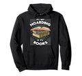 Book Hoarding Bibliomania Bibliophile Hoodie - Unique Graphic Men Women - T-Shirt, Sweatshirt, Hoodie