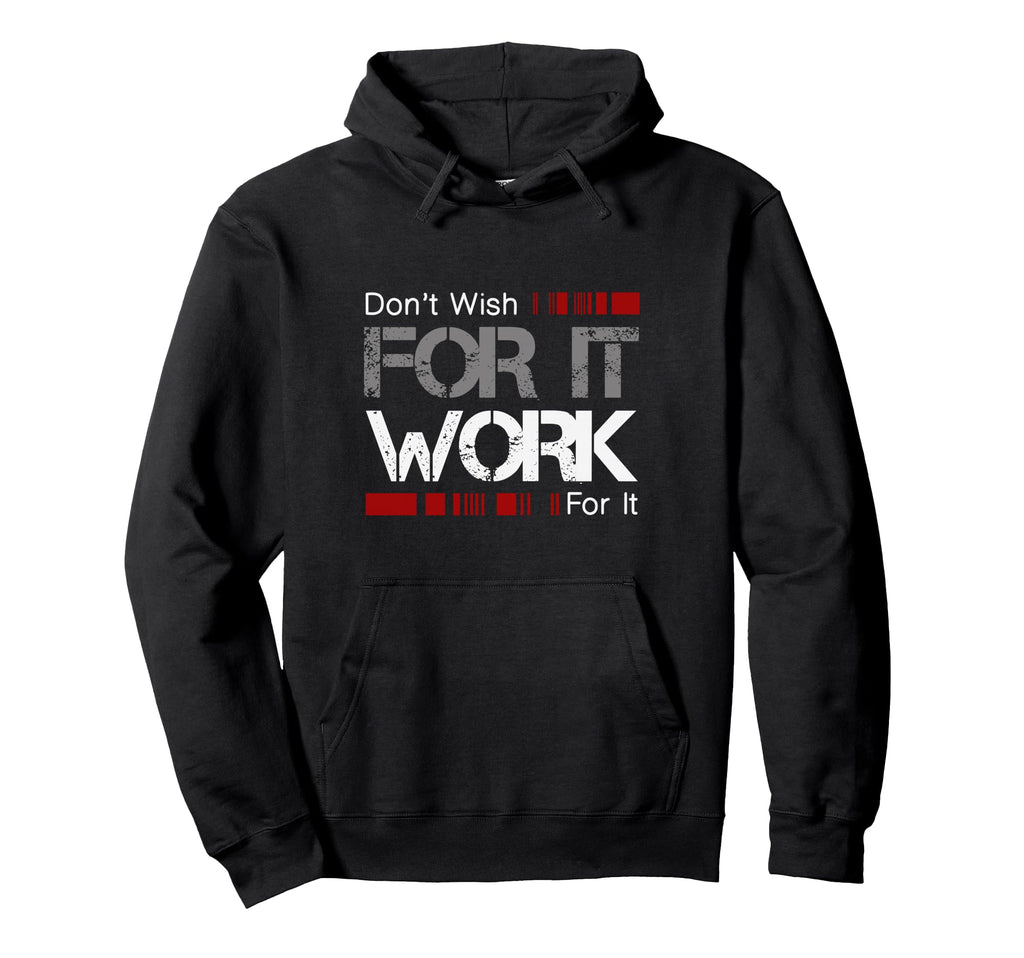 Dont Wish Work It Great To Inspire Hoodie - Aesthetic Graphic Unisex - T-Shirt, Sweatshirt, Hoodie
