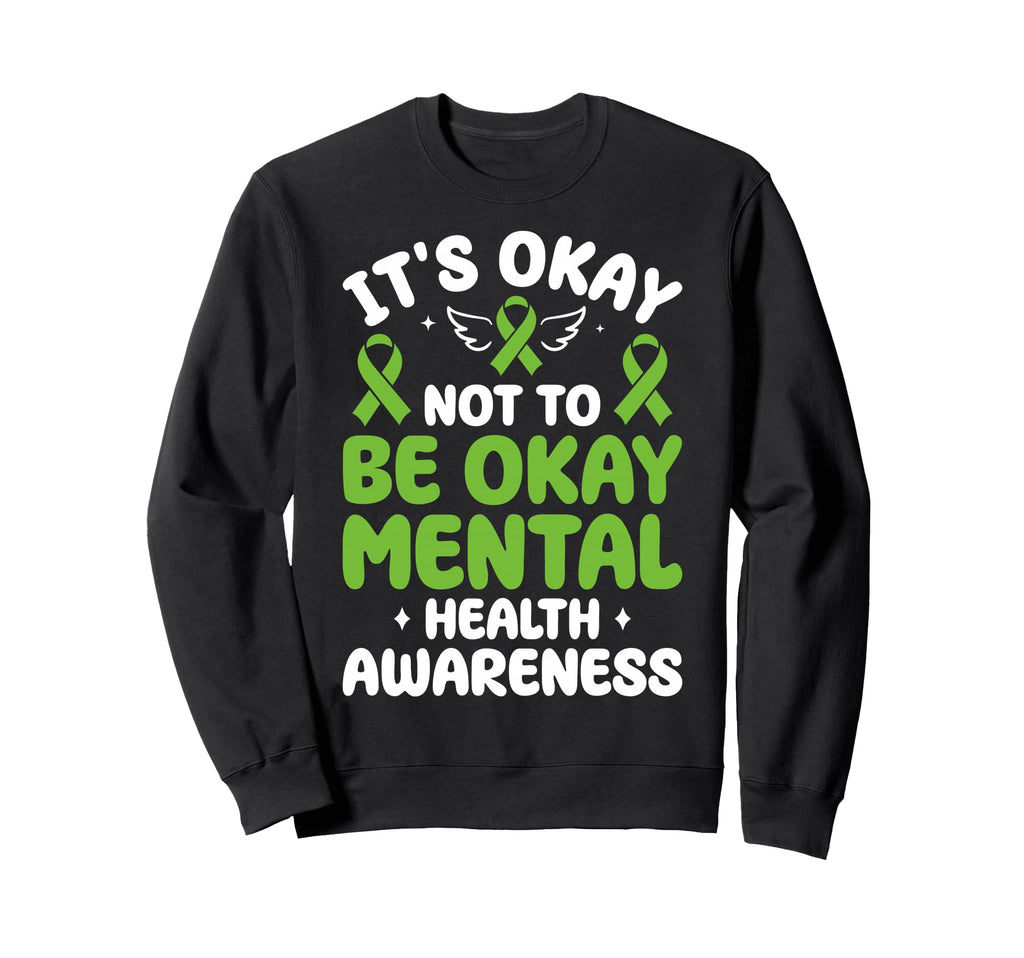 Its Okay Not To Be Okay Mental Sweatshirt - Trendy Graphic for Adults - T-Shirt, Sweatshirt, Hoodie