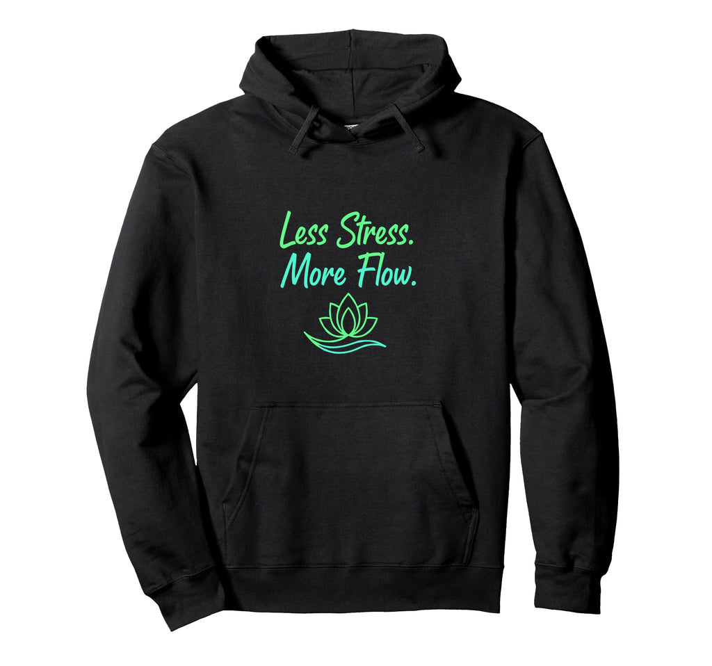 Less Stress More Flow Yoga Meditation Hoodie - Novelty Apparel Men Women - T-Shirt, Sweatshirt, Hoodie