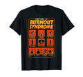 Symptoms Burnout Syndrome Anxiety T-Shirt - Novelty Apparel Unisex - T-Shirt, Sweatshirt, Hoodie
