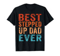 Stepped Up Dad Best Stepdad Ever T-Shirt - Casual Everyday Wear Men Women - T-Shirt, Sweatshirt, Hoodie