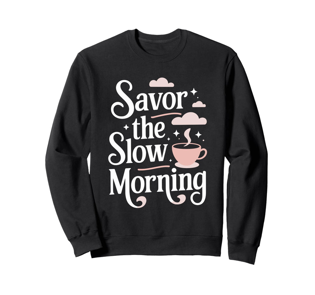 Morning Routine Peaceful Mornings Sweatshirt - Minimalist Print for Adults - T-Shirt, Sweatshirt, Hoodie