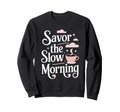 Morning Routine Peaceful Mornings Sweatshirt - Minimalist Print for Adults - T-Shirt, Sweatshirt, Hoodie