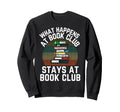What Happens Book Club Stays Book Sweatshirt - Streetwear Style Men Women - T-Shirt, Sweatshirt, Hoodie