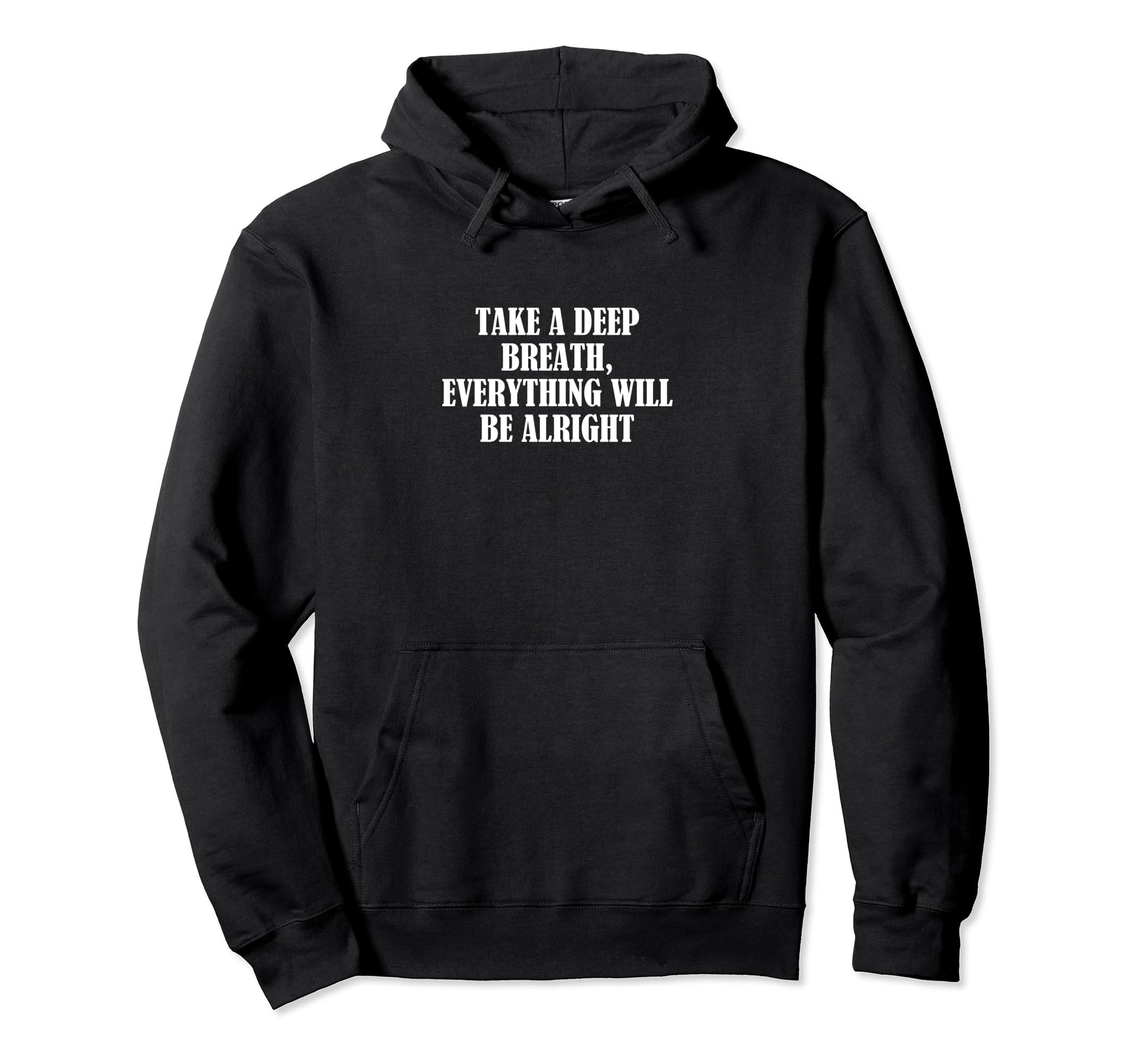 Take Deep Breath Everything Will Be Hoodie - Aesthetic Graphic for Adults - T-Shirt, Sweatshirt, Hoodie