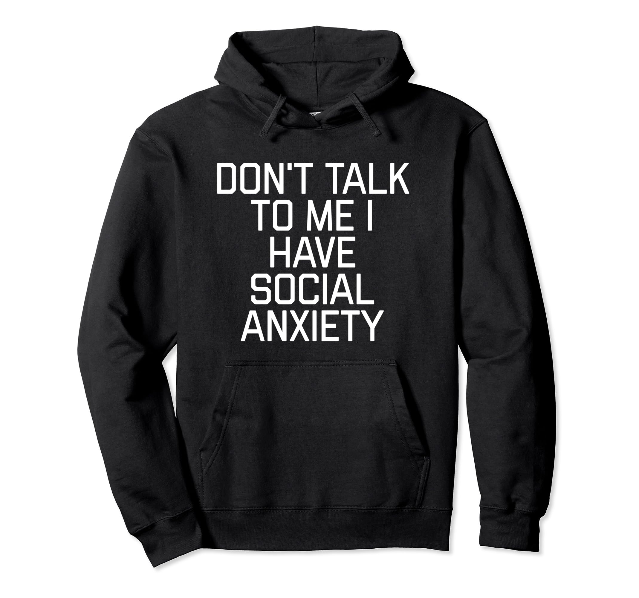 Dont Talk To Me I Have Social Anxiety Hoodie - Novelty Apparel Men Women - T-Shirt, Sweatshirt, Hoodie