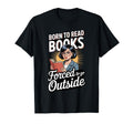 Born To Read Books Forced To Go T-Shirt - Custom Art Print Men Women - T-Shirt, Sweatshirt, Hoodie