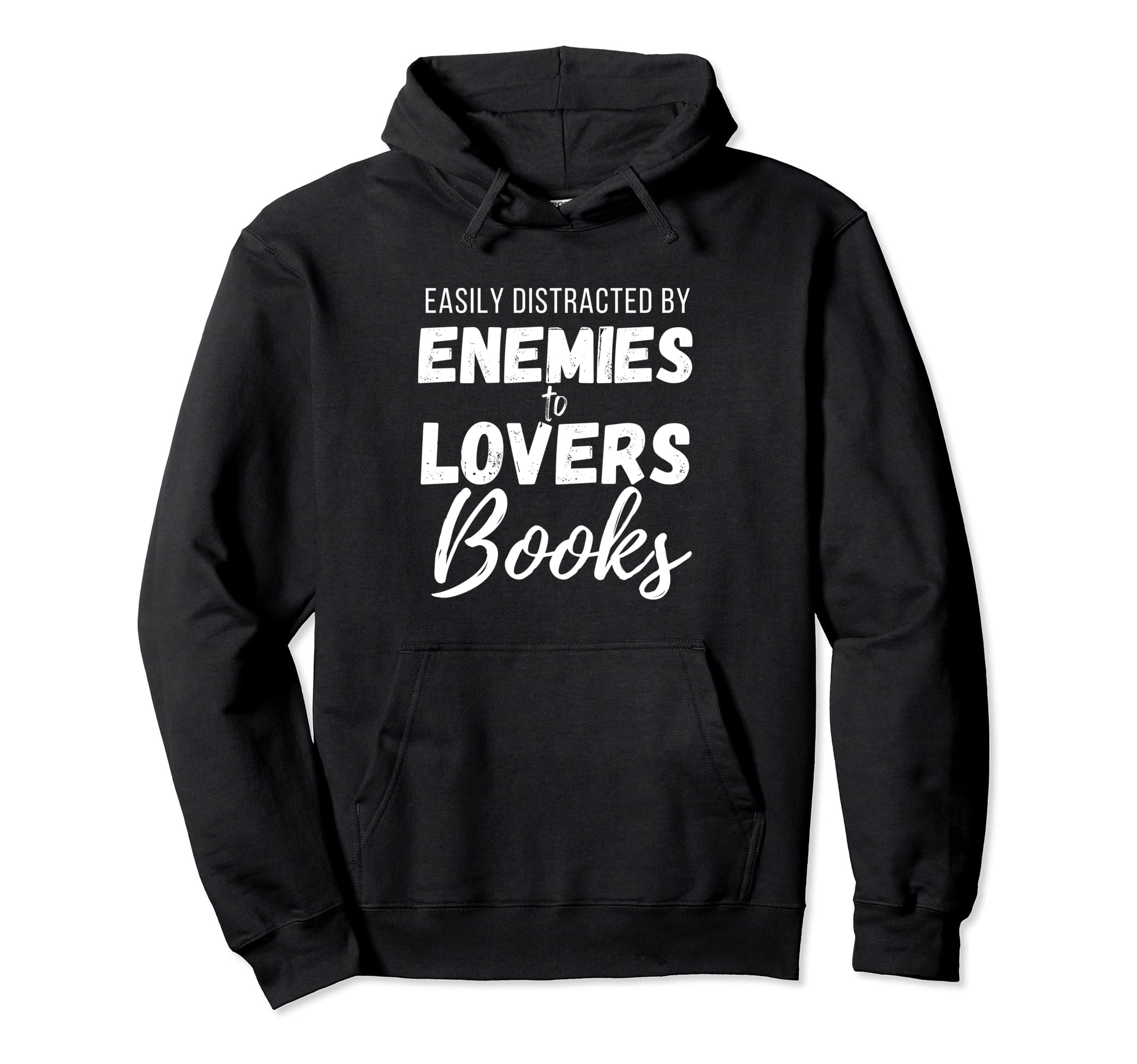 Easily Distracted Enemies To Lovers Books Hoodie - Streetwear Style Unisex - T-Shirt, Sweatshirt, Hoodie
