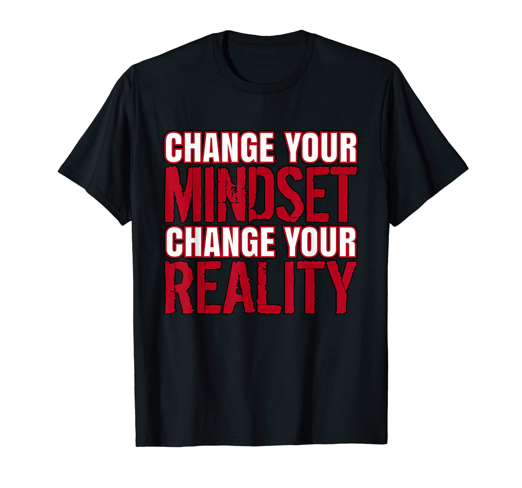 Change Your Mindset And Reality I Am T-Shirt - Streetwear Style Unisex - T-Shirt, Sweatshirt, Hoodie