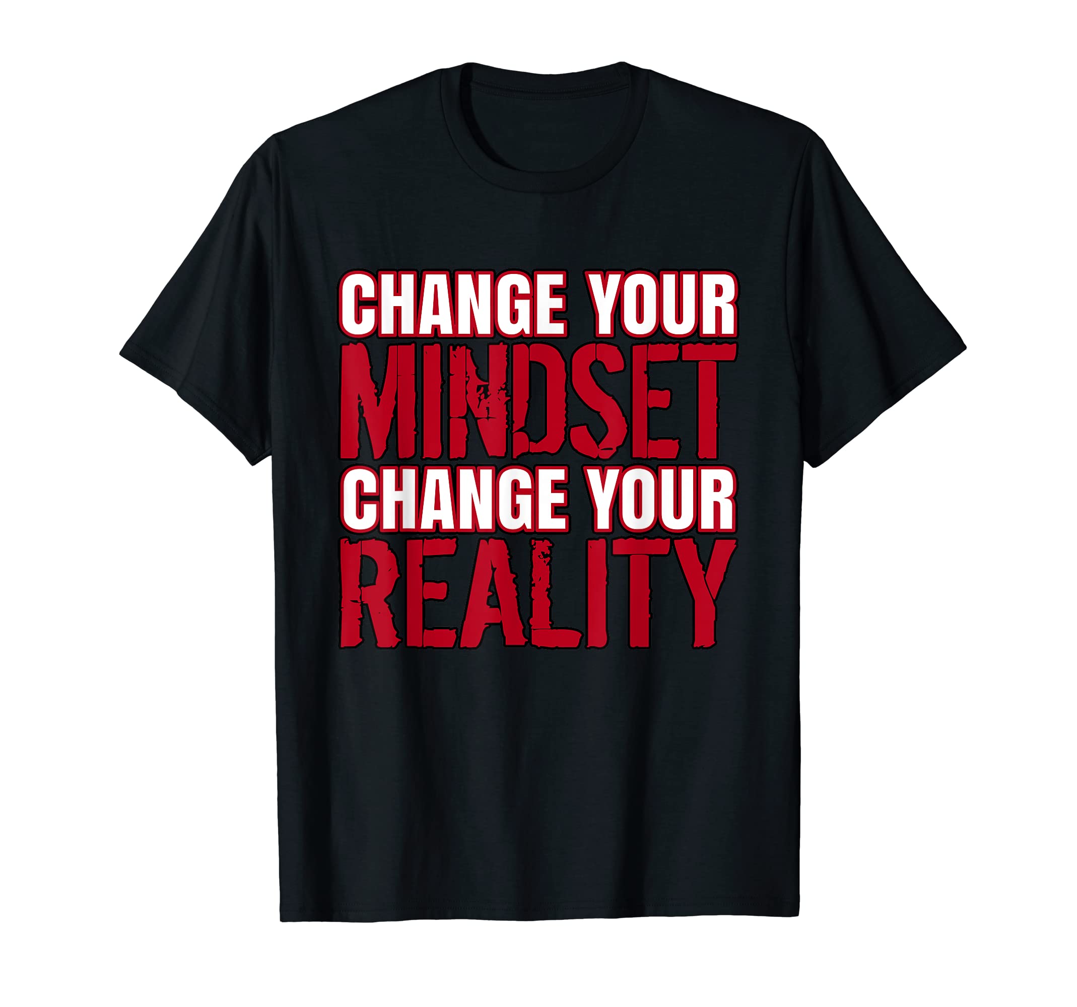 Change Your Mindset And Reality I Am T-Shirt - Streetwear Style Unisex - T-Shirt, Sweatshirt, Hoodie