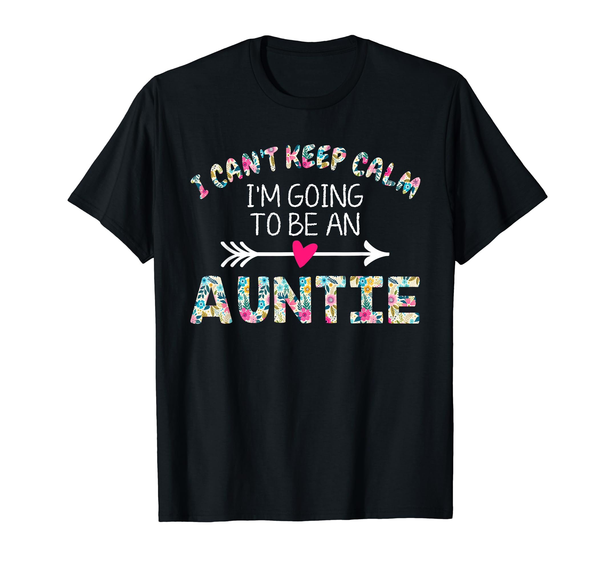 I Cant Keep Calm Im Going To Be Auntie T-Shirt - Streetwear Style Unisex - T-Shirt, Sweatshirt, Hoodie