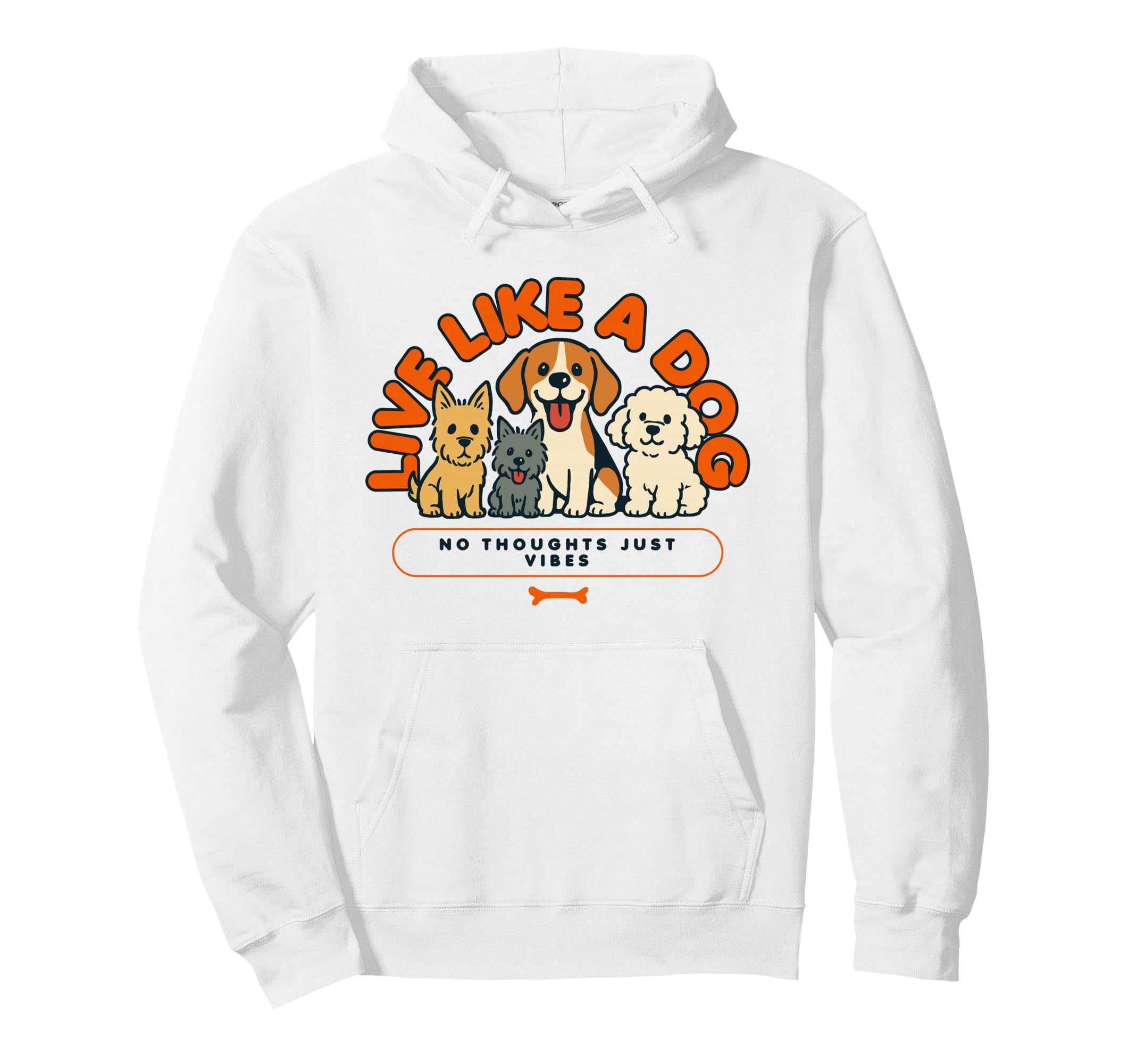 Live Like Dog No Thoughts Just Vibes Hoodie - Streetwear Style Unisex - T-Shirt, Sweatshirt, Hoodie