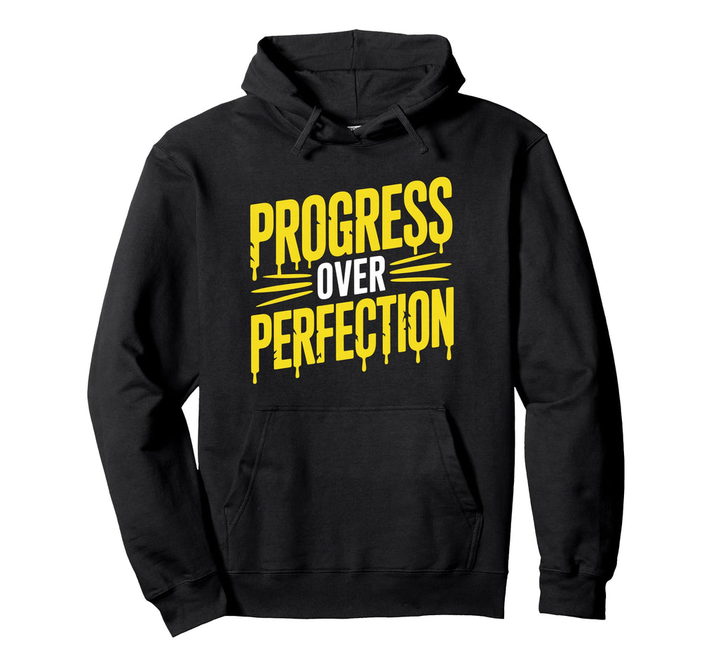Motivational Progress Over Perfection Hoodie - Unique Graphic Unisex - T-Shirt, Sweatshirt, Hoodie