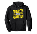 Motivational Progress Over Perfection Hoodie - Unique Graphic Unisex - T-Shirt, Sweatshirt, Hoodie